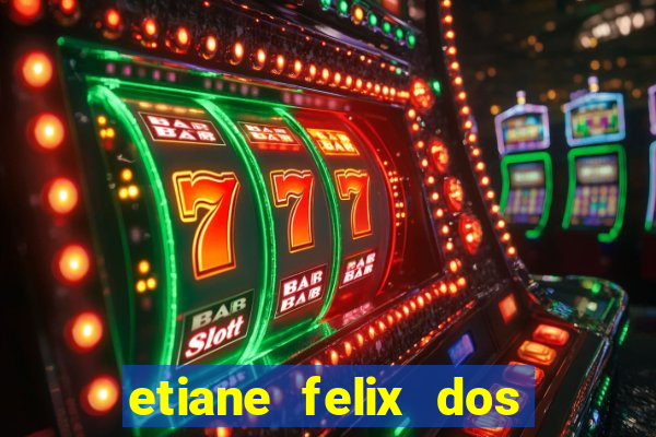 etiane felix dos santos pelada